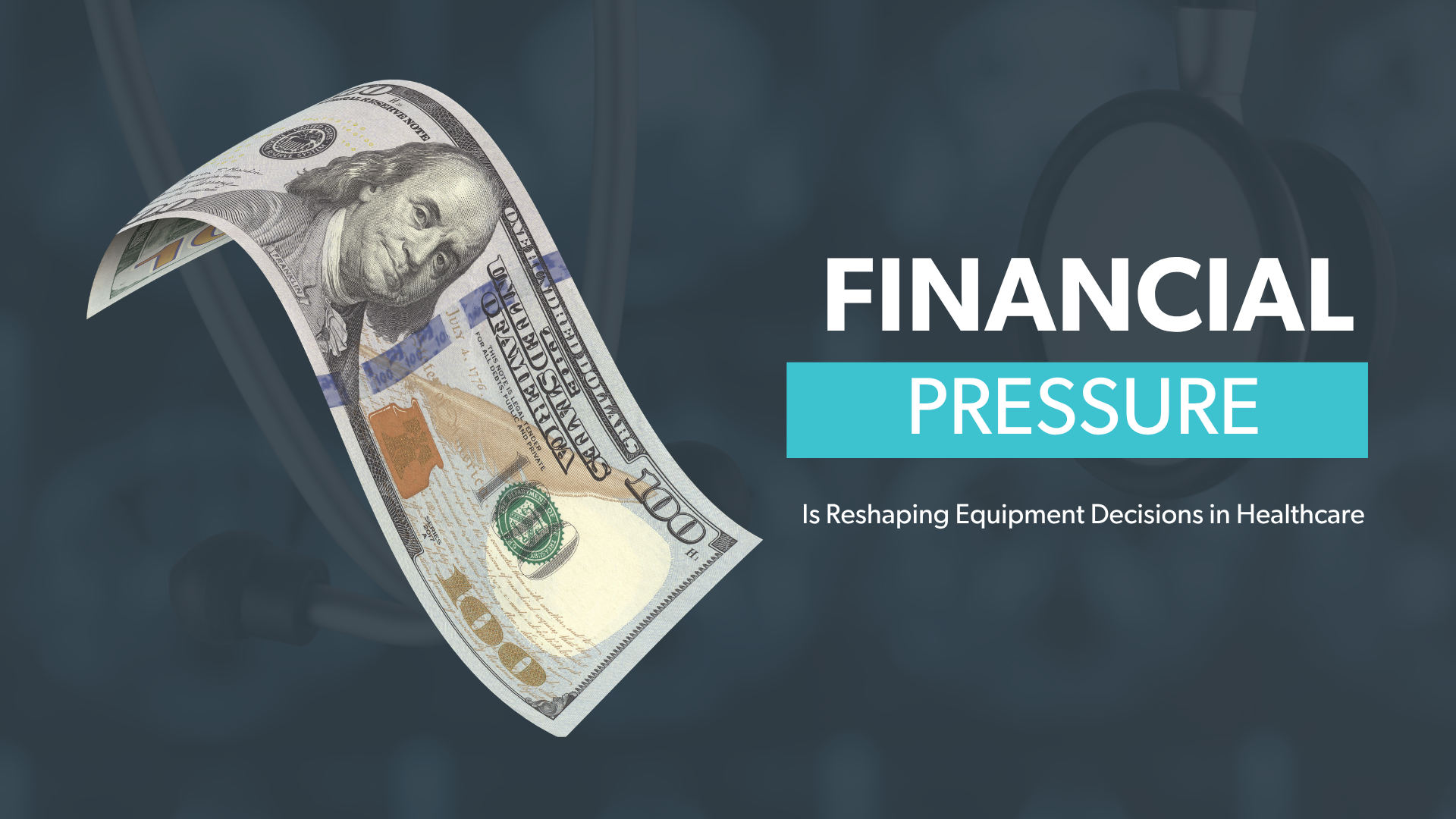 Financial Pressure Is Reshaping Equipment Decisions in Healthcare